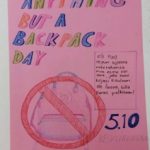 Vaaleanpunaisella posterilla lukee mainostekstiä : " Anything but o bacjpack day" ja on kuva koulurepusta, jonka päällä on kieltomerkki.